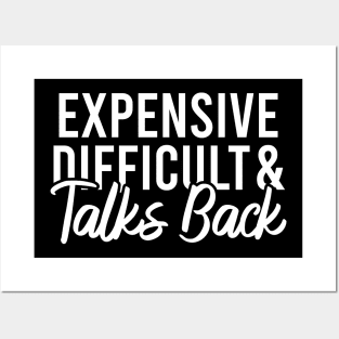 Expensive Difficult And Talks Back Posters and Art